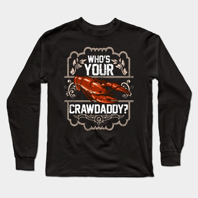 Crawfish Who's Your Crawdaddy? Long Sleeve T-Shirt by E